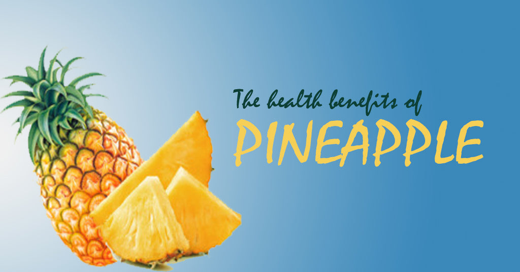 The health benefits of pineapple