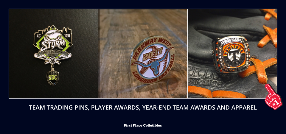 First Place Collectibles, Team Trading Pins, Tournament Trading Pins, Cooperstown Trading Pins, Player Awards, Team Collectibles