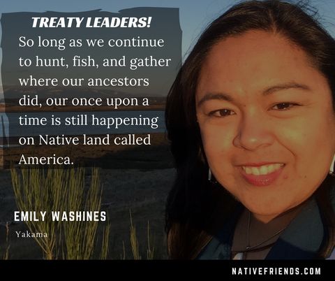 Treaty Leaders! Quote by Emily Washines, Native Friends. Emily is enrolled with the Yakama Nation, with Skokomish and Cree ancestry