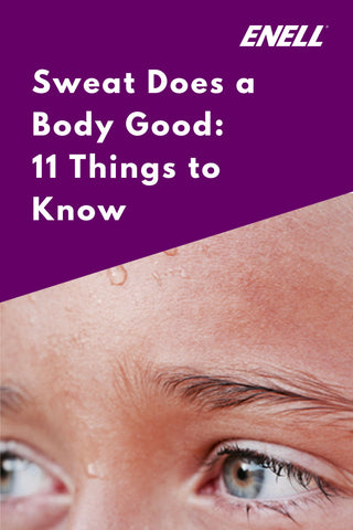 Sweat does a body good: 11 things to know
