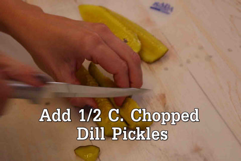 Chop 1/2 C. of Dill Pickles and add to stovepot