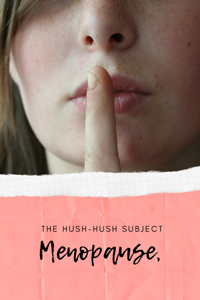 Menopause, the Hush-Hush Subject