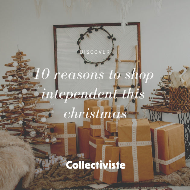 10 Reasons to Shop Independent This Christmas Collectiviste