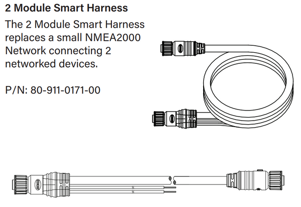 The 2 Module Smart Harness replaces a small NMEA2000 Network connecting 2 networked devices. P/N: 80-911-0171-00