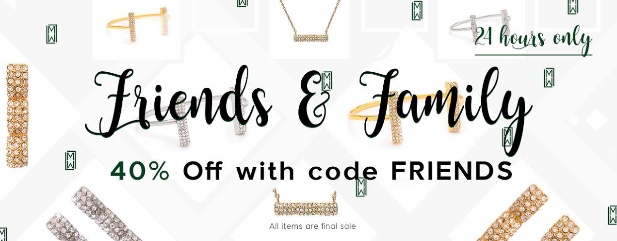 Friends and Family - 40% Off