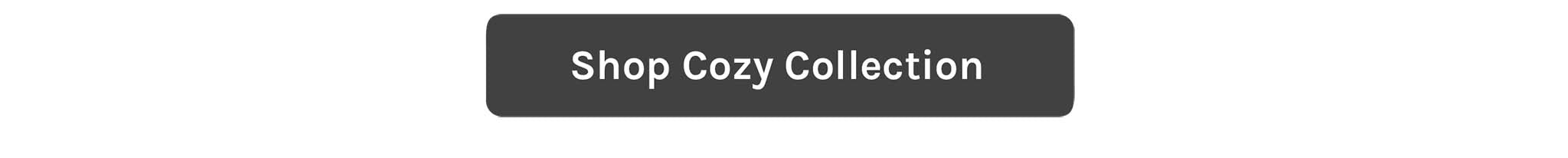 Shop Cozy Collection