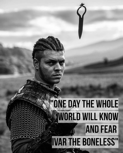 Vikings Con - I promise you my son that one day the whole world will know  and fear Ivar The Boneless. - King Ragnar Løthbrøk Thanks to Ragnar, the  axe has always