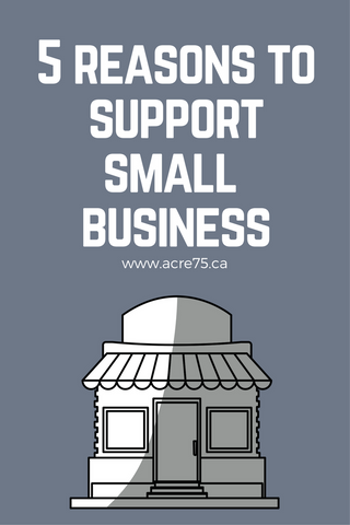 5 Reasons to Support Small Business || Acre75 Gift Box Co. || www.acre75.ca