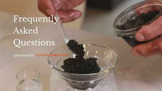 Frequently Asked Questions | Caviar King