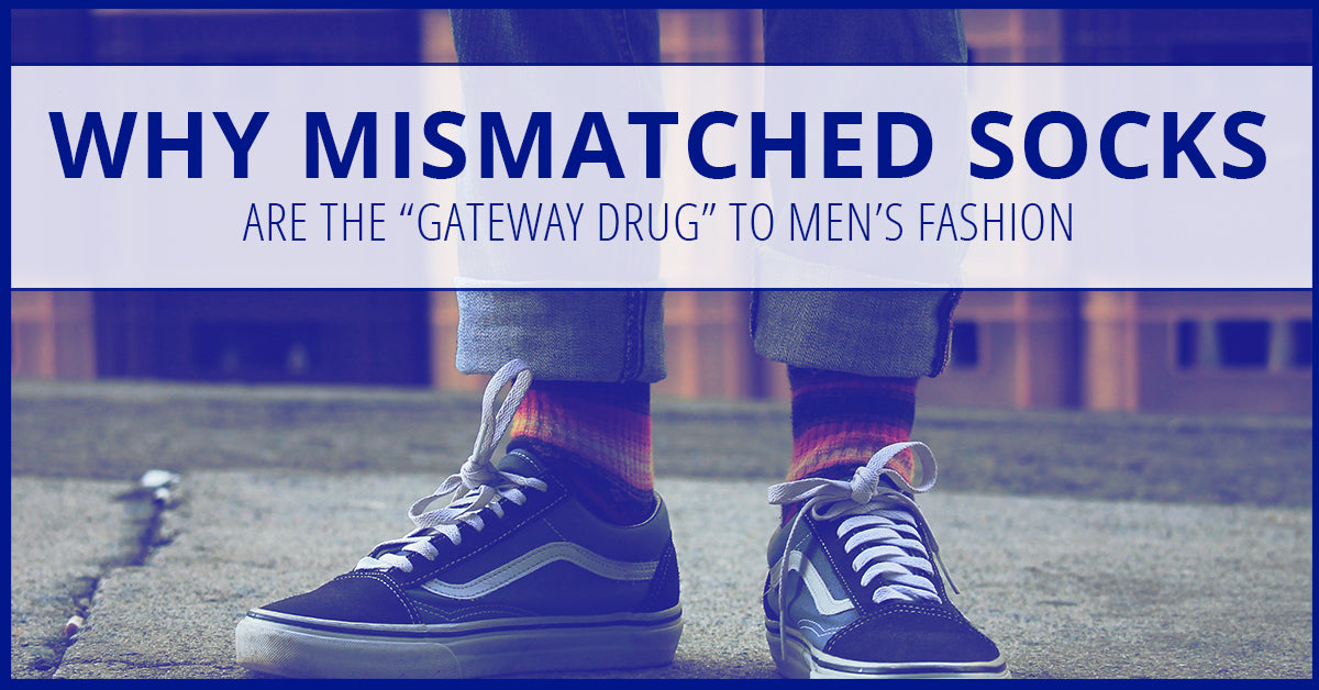 Why Mismatched Socks Are  The “Gateway Drug” to Men’s Fashion