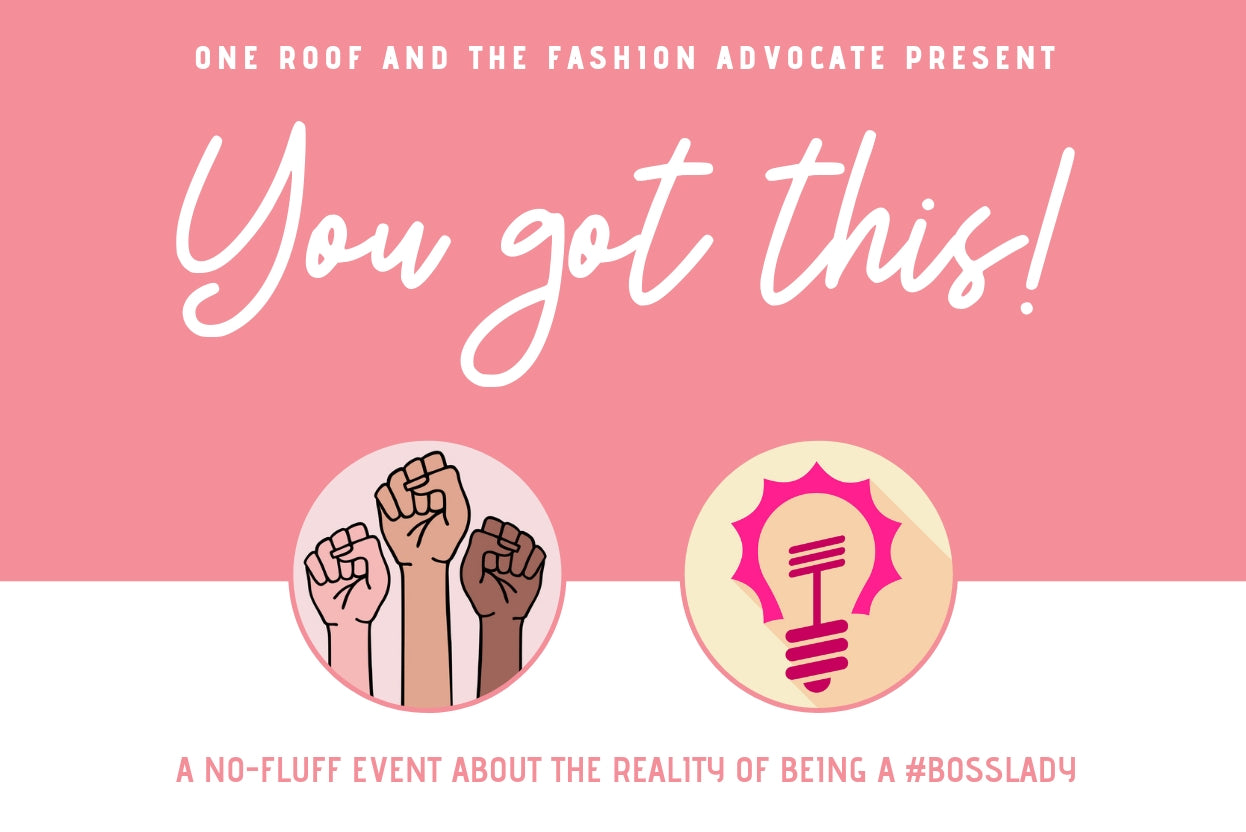 You Got This One Roof The Fashion Advocate women in business event 