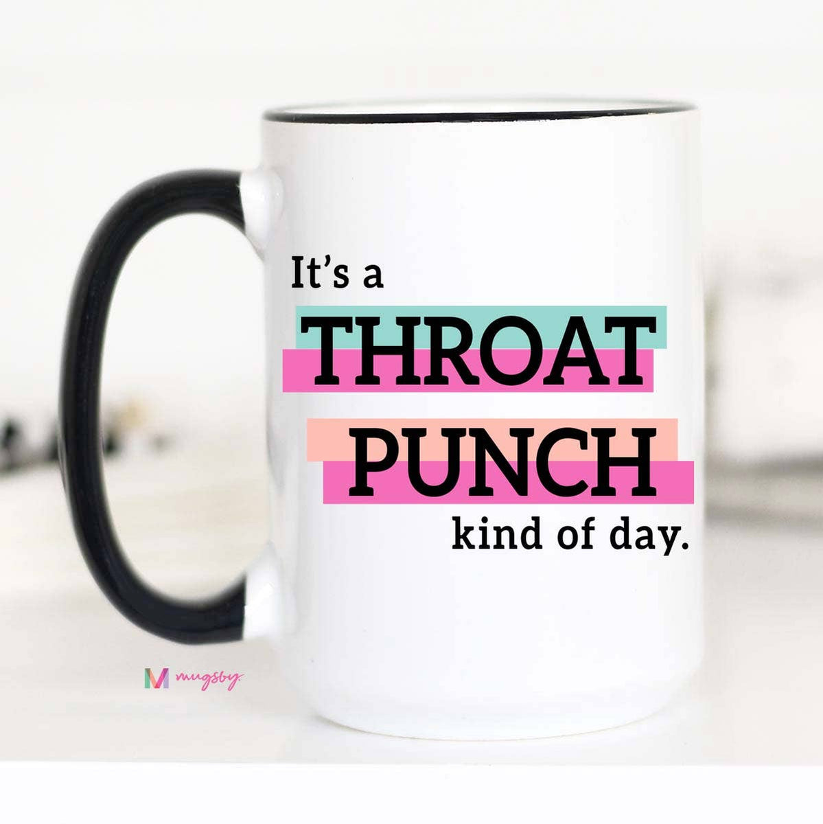 It's a Throat Punch Kind Of Day Funny Coffee Mug – Grey Boutique