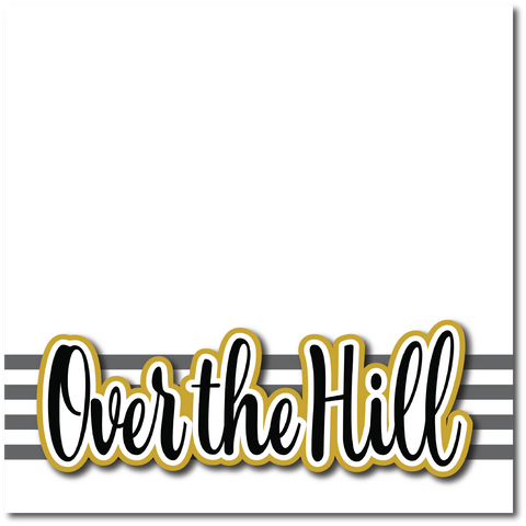 Over the Hill - Printed Premade Scrapbook Page 12x12 Layout