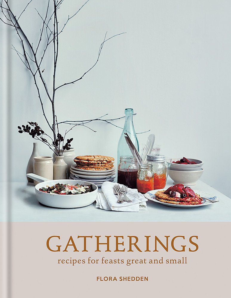 Gatherings: recipes for feasts great and small by Flora Sheddon