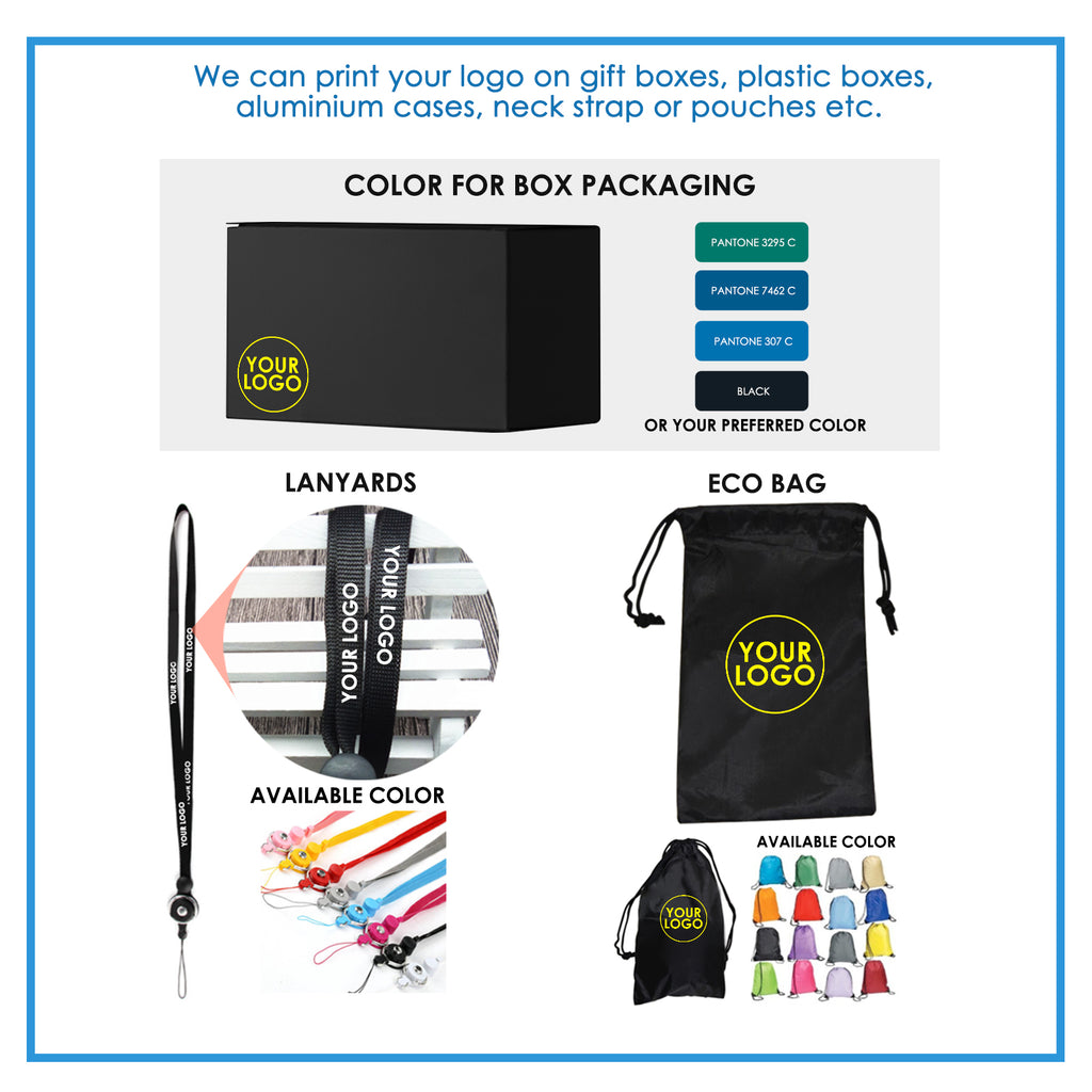 We can print your logo on gift boxes, plastic boxes, aluminium cases, neck straps, pouches, etc.