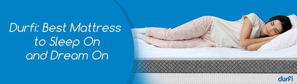 Durfi Best Bed Mattress To Sleep And Dream On 8056