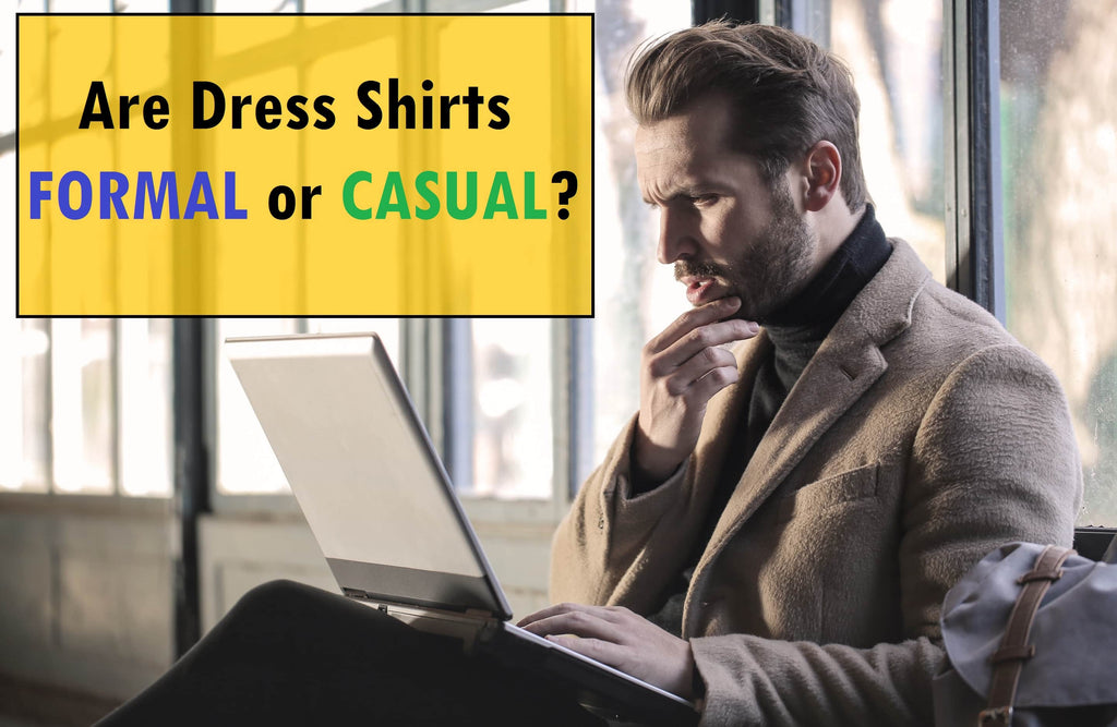 Are dress shirts formal or casual?