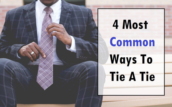 How to tie a tie - most common ways to tie a tie