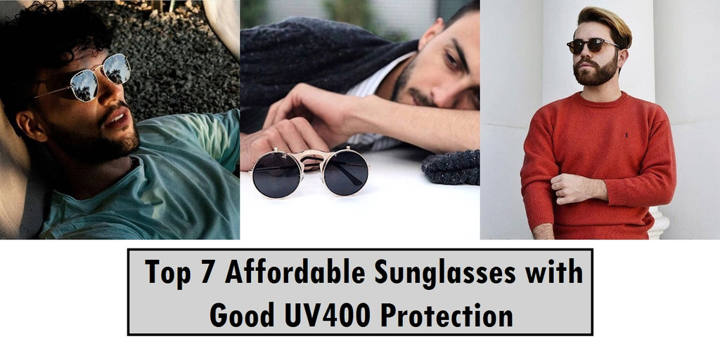 Top 7 affordable men's sunglasses with good UV400 protection that complement your style