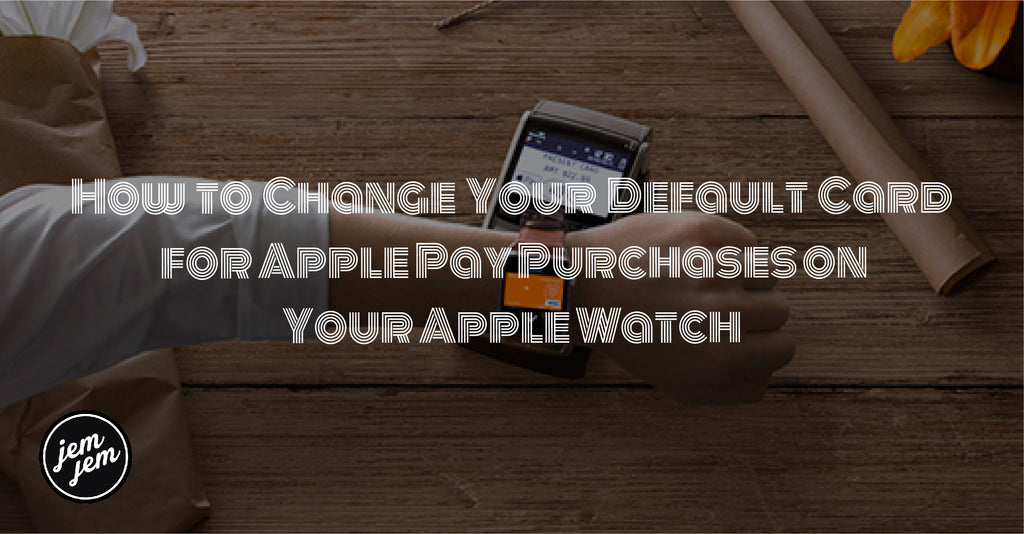 how-to-change-your-default-card-for-apple-pay-purchases-on-your-apple