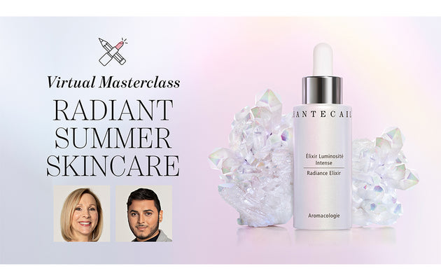 Radiant Summer Skincare | Chantecaille Masterclass