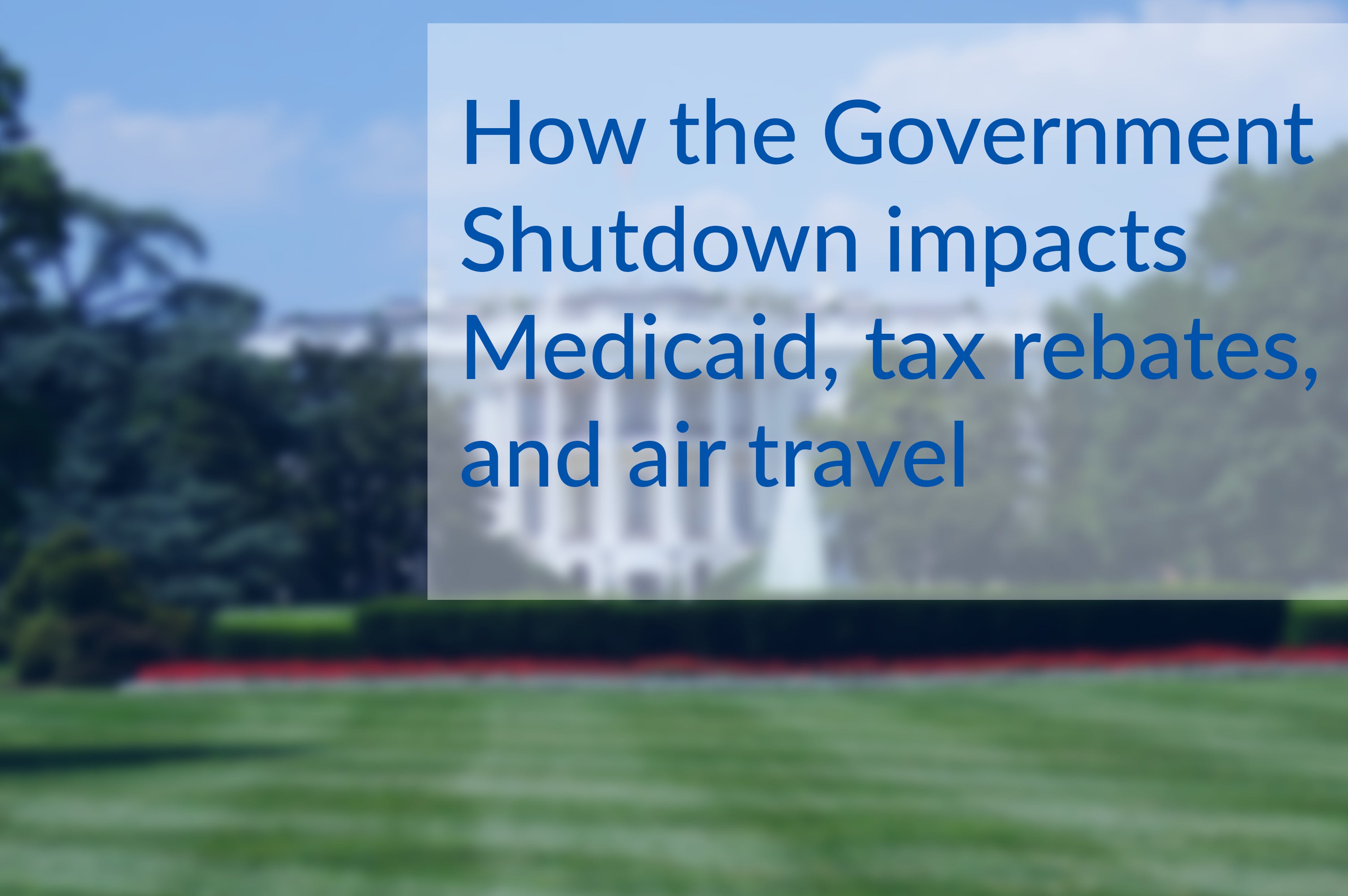How the Government Shutdown Impacts You