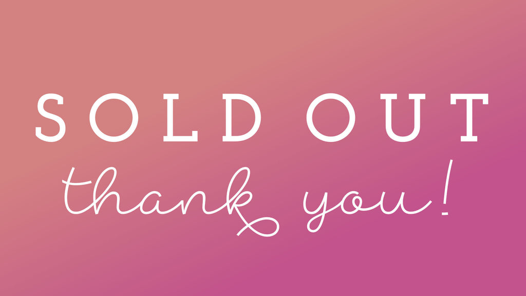 SOLD OUT - Thank You!