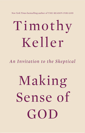 Making Sense of God: An Invitation to the Skeptical by Timothy Keller