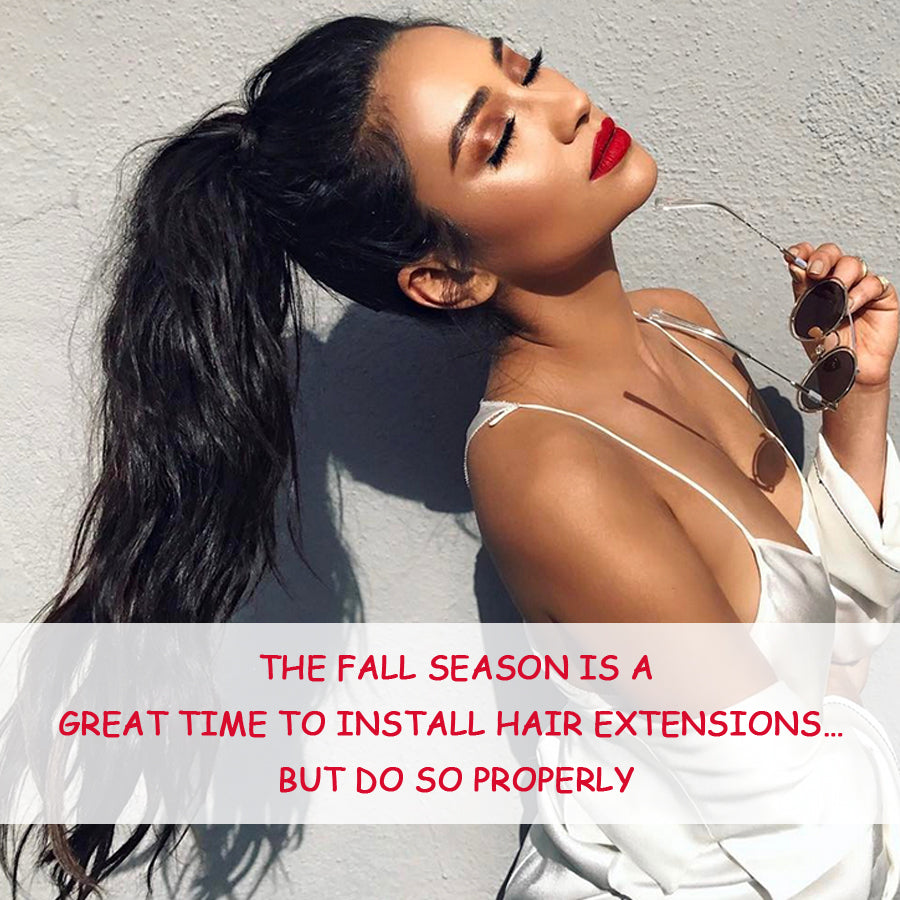 The Fall Season Is a Great Time to Install Hair Extensions… But Do So Properly
