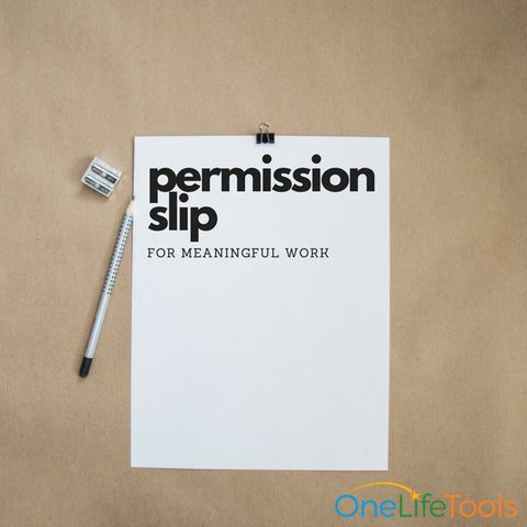 Permission slip for meaningful work, lying on a desk in plain sight