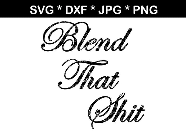 Blend That Shit Bottle Label Mug Label Digital Download Svg Dxf Createdsurprises