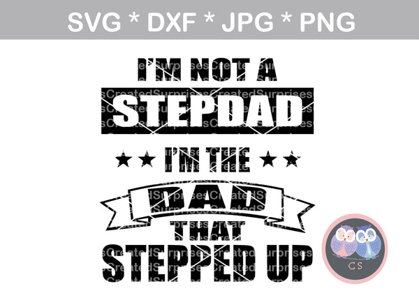 Download Not Step Dad Dad That Stepped Up Fathers Day Digital Download Svg Createdsurprises SVG, PNG, EPS, DXF File