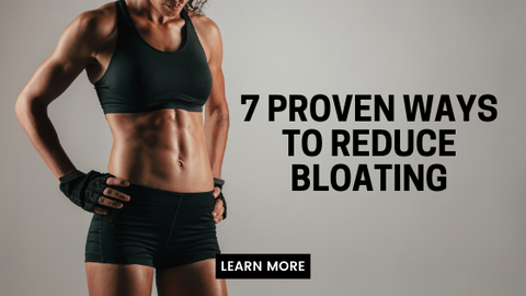Proven ways to reduce bloating