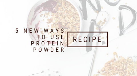 5 New Ways To Use Protein Powder