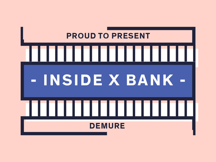 INSIDE X BANK - DEMURE