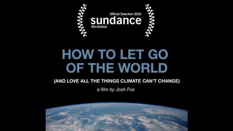 How to Let Go of the World and Love All Things Climate Can't Change Documentary