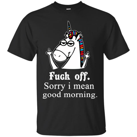 Unicorn Fuck Off Sorry I Mean Good Morning Shirt - teesdiys Black / Small G200 Gildan Ultra Cotton T-Shirt - teesdiys