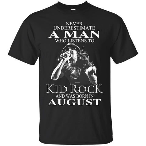 Trending A Man Who Listens To Kid Rock And Was Born In August Black / Small G200 Gildan Ultra Cotton T-Shirt - teesdiys