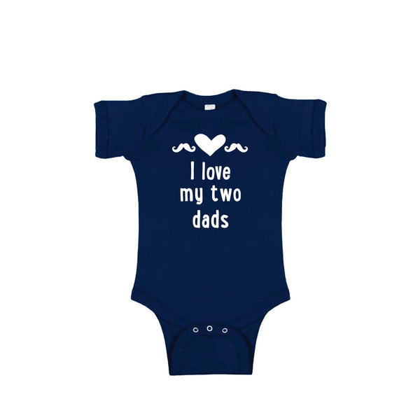 I love my two dads onesie - navy - wee ones - soft and spun apparel