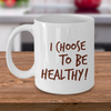 Choose to be Healthy Mug