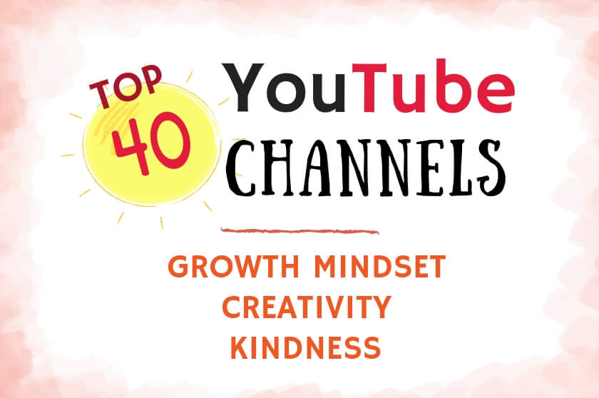Top 40 YouTube Channels for Growth Mindset, Creativity, and Kindness