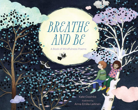 Breathe and Be_ A Book of Mindfulness Poems
