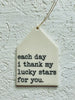 Each day I thank my lucky stars for you porcelain tag