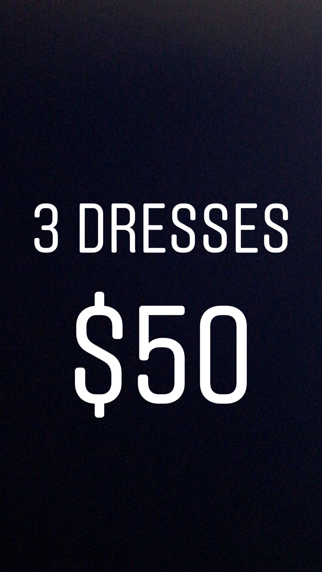 3 Dresses $50