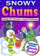 SNOWY CHUMS (Ages: Nursery, 3 - 6 years, 5 - 9 years) "Sammy the Snowman's magical Christmas"