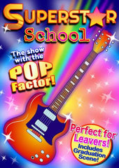 SUPERSTAR SCHOOL (Ages 7+) "The show with the Pop Factor!"
