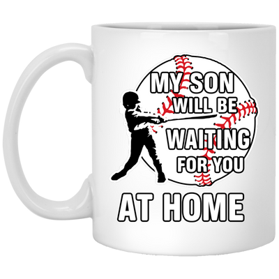 My Son Will Be Waiting For You At Home Mug - Baseball Mom