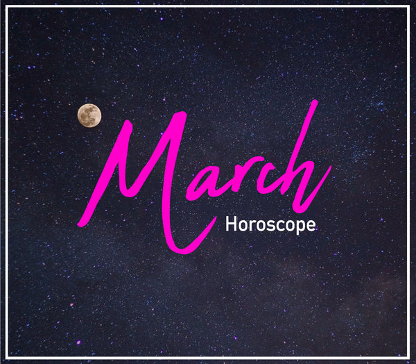 March Horoscopes B.O.G. Collective