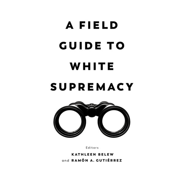 A Field Guide to White Supremacy
