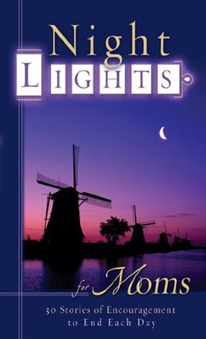 Nightlights for Moms: 30 Stories of Encouragement to End Each Day